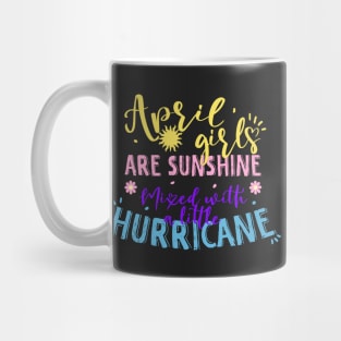 April girls are sunshine mixed with a little hurricane Mug